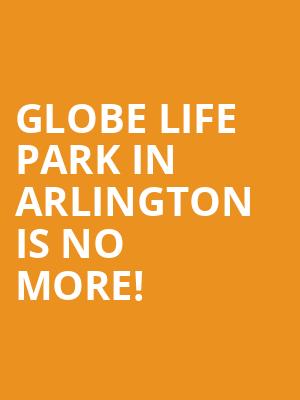 Globe Life Park in Arlington is no more